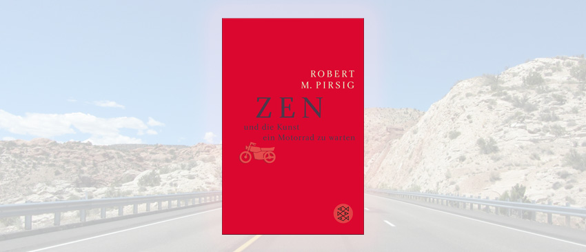 Pirsigs Roman "Zen oder die Kunst, ein Motorrad zu warten"