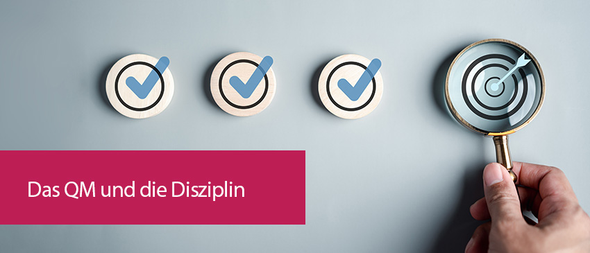 Das QM und die Disziplin